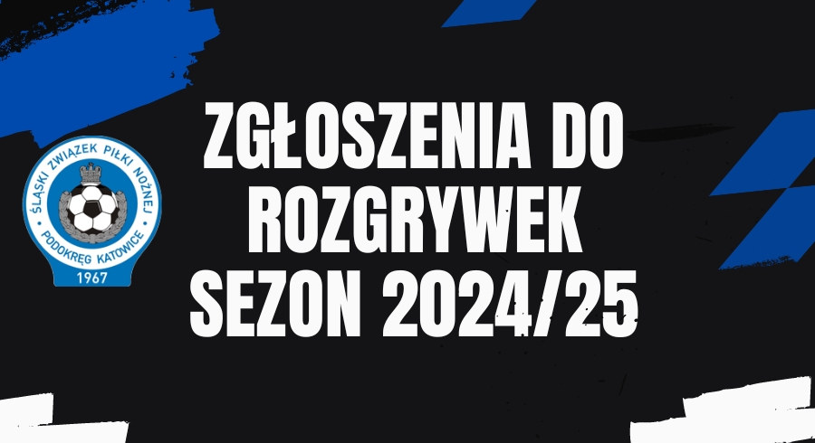 zgłoszenia do rozgrywek w sezonie 2024/25